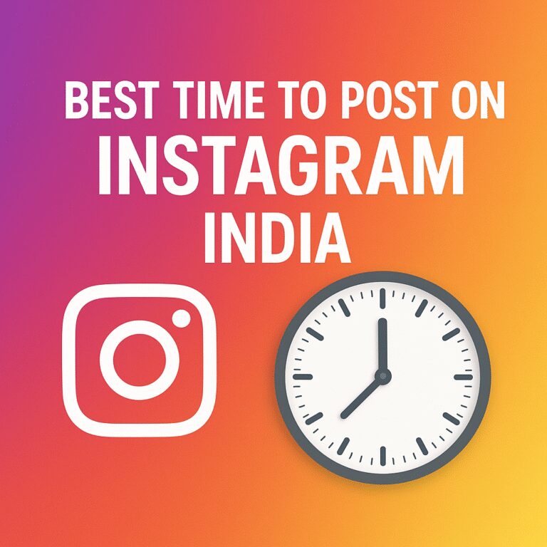 📅 Best Time to Post on Instagram in India (2025 Guide)